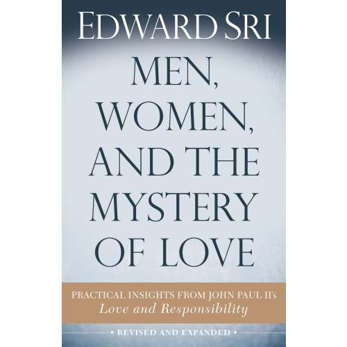 Men, Women, and the Mystery of Love: Practical Insights from John Paul II’s Love and Responsibility