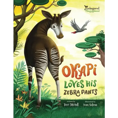 Okapi Loves His Zebra Pants (Endangered and Misunderstood Animals)