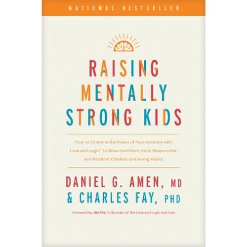 Raising Mentally Strong Kids - by Amen MD Daniel G & Charles Fay Phd (Hardcover)