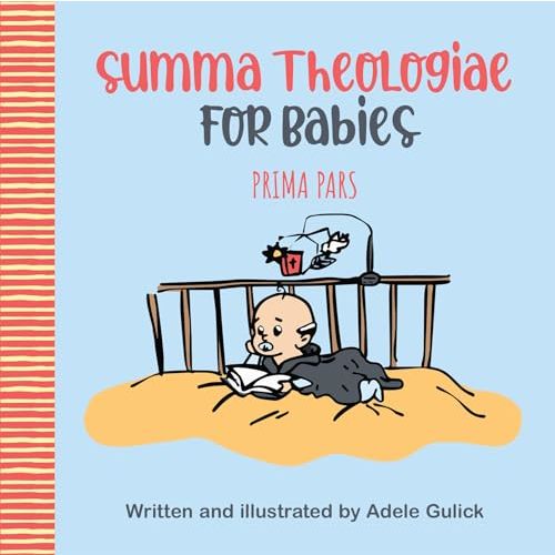 Summa Theologiae for Babies: Prima Pars