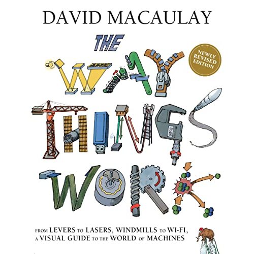 The Way Things Work: Newly Revised Edition: The Ultimate Guide to How Things Work