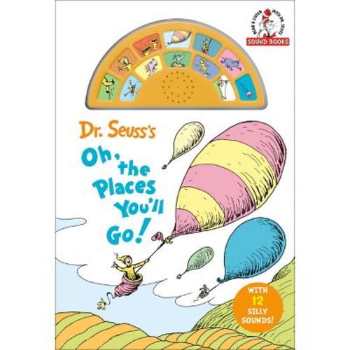 Dr. Seuss's Oh, the Places You'll Go! with 12 Silly Sounds! - (Dr. Seuss Sound Books) by Dr Seuss (Mixed Media Product)