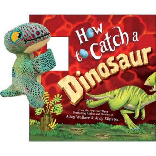 Snap & Snuggle: How to Catch a Dinosaur - by Adam Wallace (Hardcover)