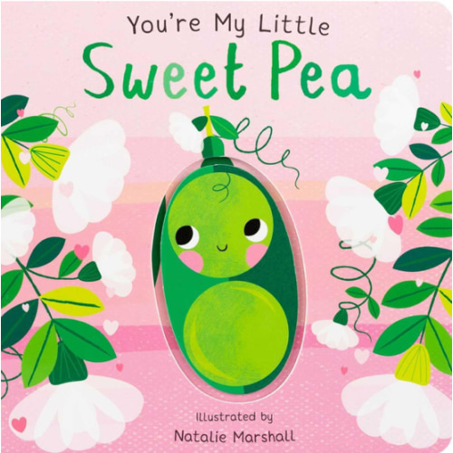 You're My Little Sweet Pea (Board Book for Babies and Toddlers 0-2 years old)