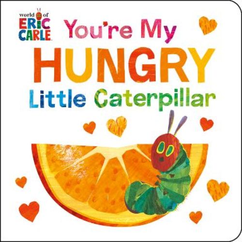 You're My Hungry Little Caterpillar - by Eric Carle (Board Book)