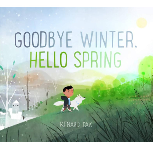 Goodbye Winter, Hello Spring (Kenard Pak's Changing Seasons)