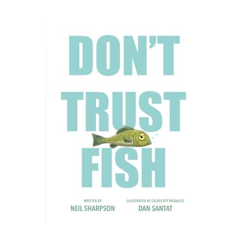 Don't Trust Fish - by Neil Sharpson (Hardcover)