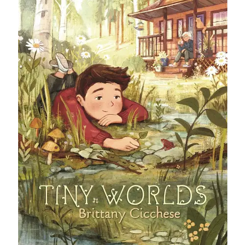 Tiny Worlds: A Story About Appreciating the Small Things (A Gentle Picture Book That Celebrates Imagination and Grandparent Bonds - For Kids Ages 3-7)