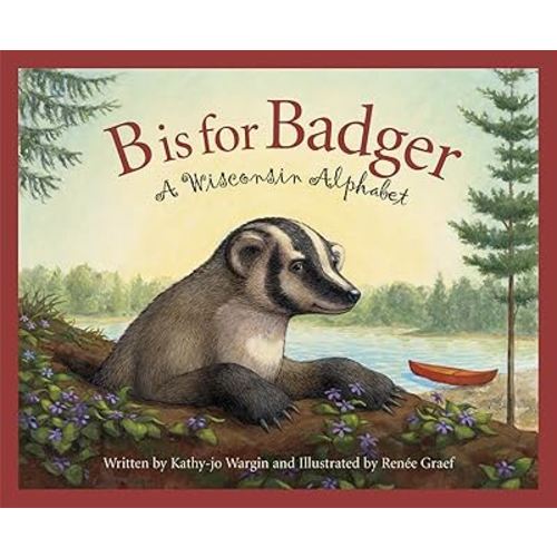 B is for Badger: A Wisconsin Alphabet (Discover America State by State)