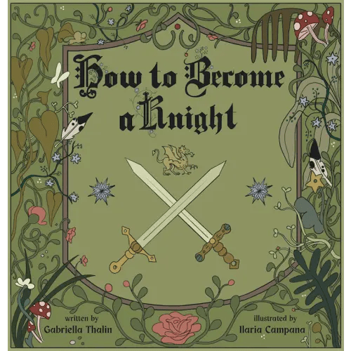 How to Become a Knight by Gabriella Thalin