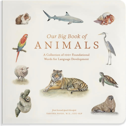 Our Big Book of Animals: First 100 Animal Words for Language Development, including Farm, Jungle, Pets, Bugs, and More (Tabitha Paige Children's Book Series)