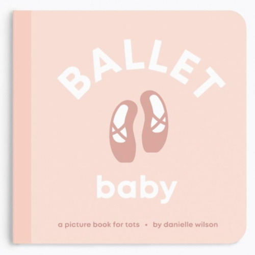 Ballet Baby: Board Book for Early Learners (Let's Go! Baby)