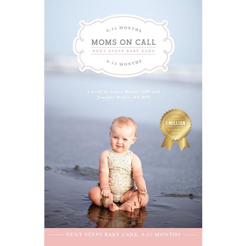 Moms on Call | Next Steps Baby Care 6-15 Months | Parenting Book 2 of 3 (Moms On Call Parenting Books) Kindle Edition
