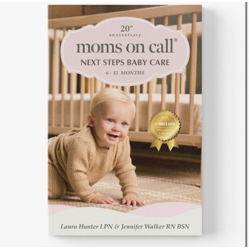 Moms on Call | Next Steps Baby Care 6-15 Months | Parenting Book 2 of 3 | 20th Anniversary Edition (Moms on Call Parenting Books)