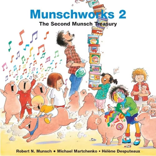 Munschworks 2: The Second Munsch Treasury Book By Robert Munsch, (Hardcover) | Indigo