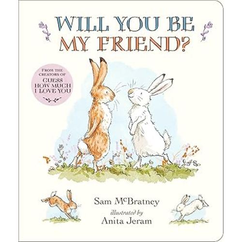 Will You Be My Friend? Padded Board Book: (Discover Little Nutbrown Hare's New Friendship in This Follow-Up to 'Guess How Much I Love You' For Toddlers & Preschoolers)