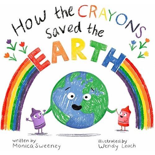 How the Crayons Saved the Earth Hardcover – Picture Book, March 7, 2023