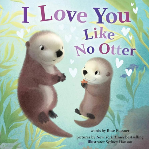I Love You Like No Otter: A Funny and Sweet Picture Book For Toddlers (Punderland)