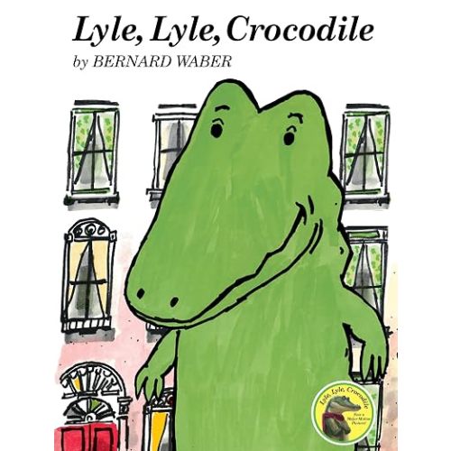 Lyle, Lyle, Crocodile: A Beloved Classic About a Friendly Crocodile Winning Over His Neighbors at Last