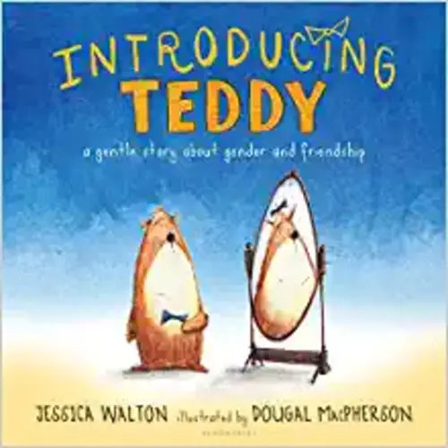 Introducing Teddy: A gentle story about gender and friendship