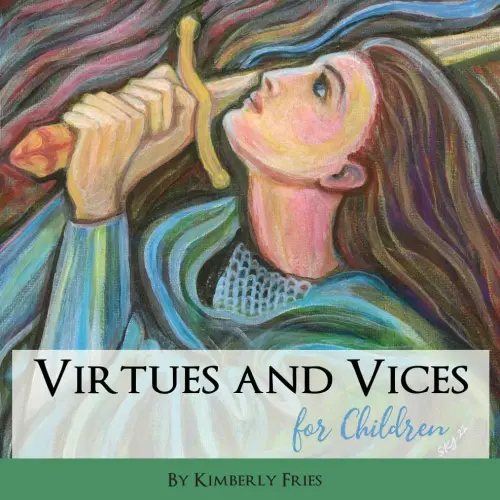 Virtues and Vices for Children (Little Ones Series)