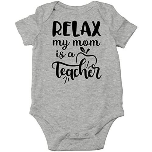 Relax My Mom Is A Teacher Baby Bodysuit Funny Cute Infant Clothes Outfit Newborn Boys Girls