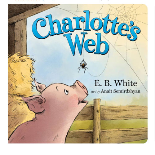 Charlotte's Web: The Classic Children’s Story of Barnyard Friendship, Adapted and Illustrated for Babies and Toddlers Ages 0-4