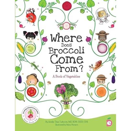 Where Does Broccoli Come From? A Book of Vegetables (Growing Adventurous Eaters)