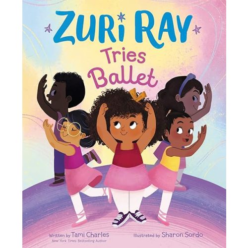 Zuri Ray Tries Ballet: A Fun Picture Book About a Spunky Girl and Friendship for Kids (Ages 4-8) Hardcover – Picture Book, June 15, 2021