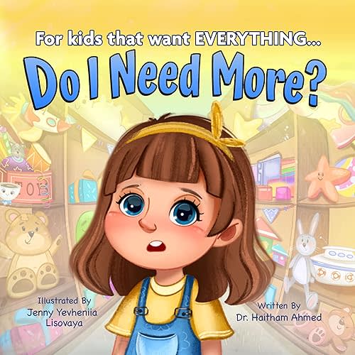 Do I Need More?: For the Kids that Want EVERYTHING Paperback – March 10, 2022