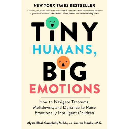 Tiny Humans, Big Emotions - by Alyssa Blask Campbell & Lauren Elizabeth Stauble Paperback