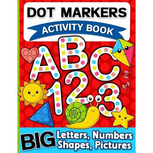 Dot Markers Activity Book: Letters, Numbers and Shapes Art Coloring Paperback – October 27, 2024