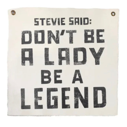 Stevie Said - Don't Be A Lady Be A Legend Hand Painted Wall Hanging