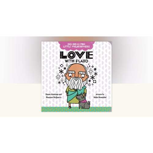 Big Ideas for Little Philosophers: Love with Plato by Duane Armitage, Maureen McQuerry: 9780593322994 | PenguinRandomHouse.com: Books