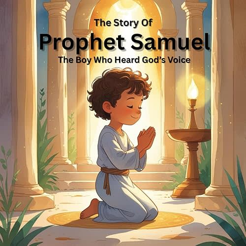The Story Of Prophet Samuel: The Boy Who Heard God's Voice: A Rhyming Bible Story for Children Ages 4-10 Paperback – June 12, 2025