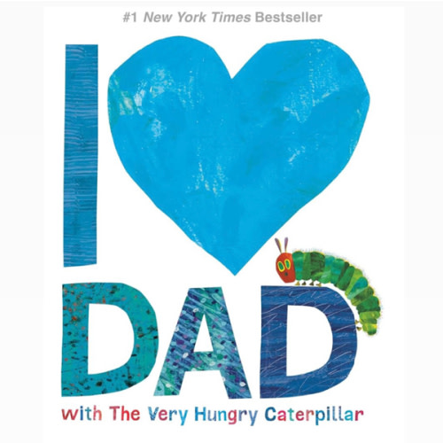 I Love Dad with The Very Hungry Caterpillar (The World of Eric Carle)