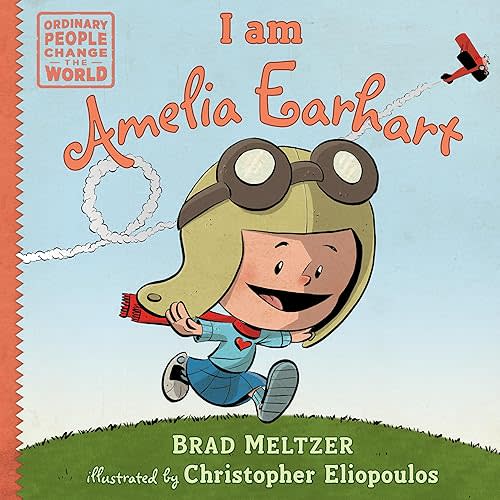 I am Amelia Earhart (Ordinary People Change the World) Hardcover – Picture Book, January 14, 2014