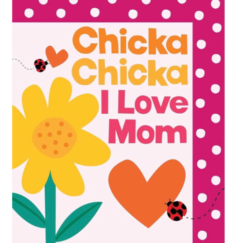 Chicka Chicka I Love Mom (Chicka Chicka Book, A)