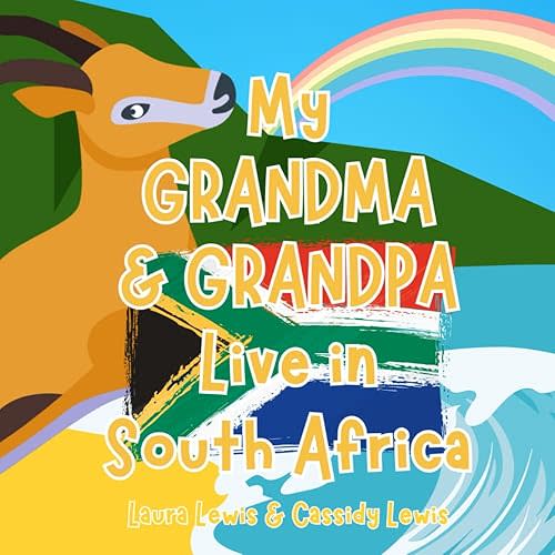 My Grandma and Grandpa Live In South Africa: A Fun And Educational Book About South Africa, The Country Where Your Grandma And Grandpa Live Because ... and Grandpa Even When They’re Far Apart! Paperback – June 20, 2024