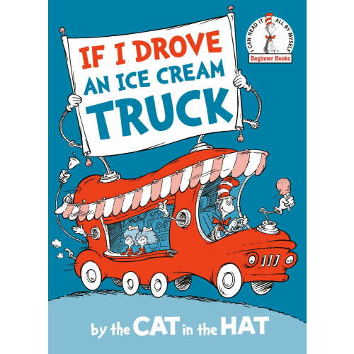 If I Drove an Ice Cream Truck--By the Cat in the Hat (Hardcover)