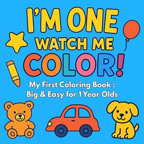 1 Year Old Gifts : I'm One Watch Me Color : My First Coloring Book : Big & Easy for 1 Year Olds: 1st birthday Christmas Presents for 1yr Toddler Kids Boy and Girl