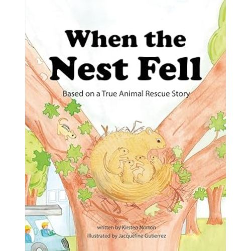 When the Nest Fell: Based on a True Animal Rescue Story
