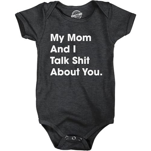 Crazy Dog T-Shirts My Mom and I Talk Shit About You Baby Bodysuit Funny Sarcastic Graphic Novelty Jumper for Infants