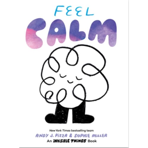 Feel Calm: An Invisible Things Book | An Unlikely Story