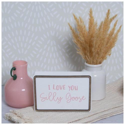 I Love You Silly Goose Wood Decor