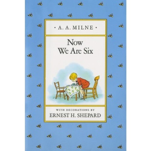 Now We Are Six - (Winnie-The-Pooh) by A A Milne