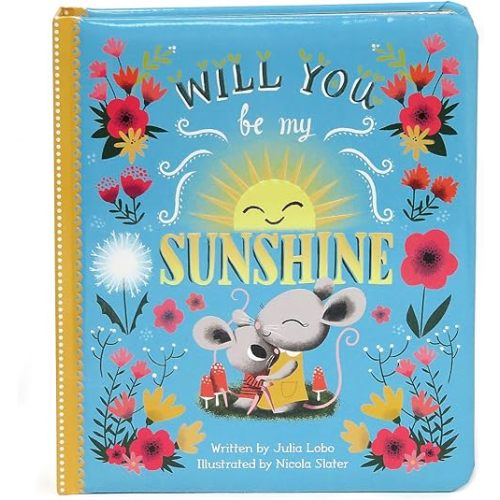 Will You Be My Sunshine: Children's Board Book (Love You Always) Board book – Illustrated, September 1, 2015