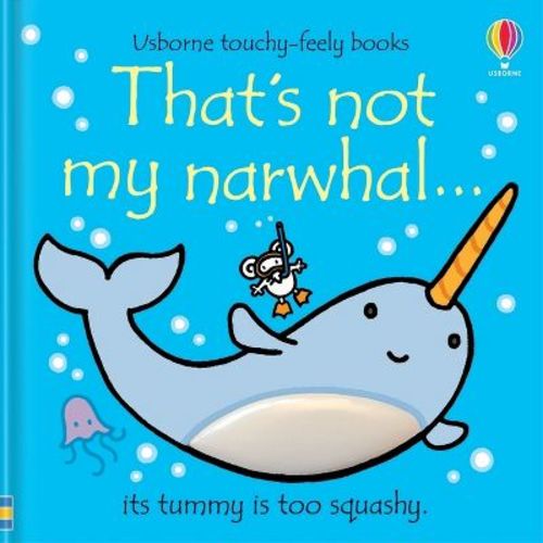 That's Not My Narwhal. - (That's Not Myï¿1/2) by Fiona Watt (Board Book)
