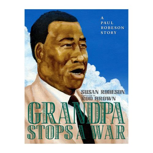 Grandpa Stops a War: A Paul Robeson Story