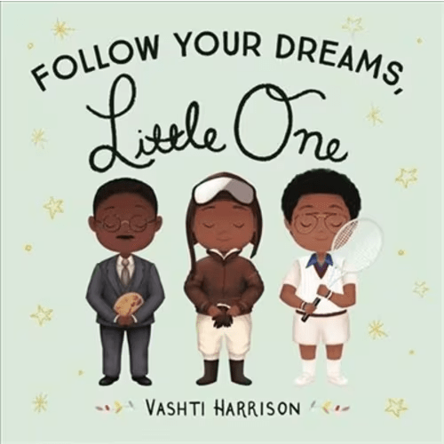 Follow Your Dreams, Little One Book By Vashti Harrison, (Board Book) | Indigo